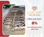 Larcade phú mỹ hưng tháng 8/2024 xây dựng đến đâu