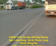 Chính chủ cần bán đất đẹp đường ngã 3 sáu đúng , xã an phước, long thành, đồng nai