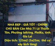 Nhà đẹp - giá tốt - chính chủ bán căn nhà 71 lê thánh tôn, phường iakring, pleiku