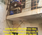 Chính chủ cần bán căn nhà trong ngõ số 19 phố hàng lược, p. hàng mã, q. hoàn kiếm, hà nội