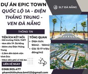 Bán đất Dự án Epic Town Quảng Nam - ven Đà Nẵng