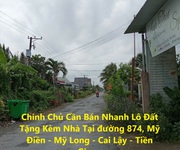 Chính chủ cần bán nhanh lô đất tặng kèm nhà tại đường 874, mỹ điền - mỹ long - cai lậy - tiền giang