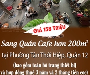 Sang quán cafe hơn 200m  tại phường tân thới hiệp, quận 12   giá 158 triệu