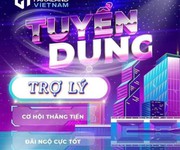 Cần tuyển trợ lý, chuyên viên bđs khu vực hà nội