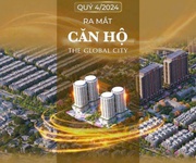 Chính thức nhận booking căn hộ hạng sang the global city - trung tâm an phú, thủ đức