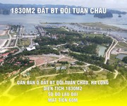 Bán ô đất biệt thự siêu khủng đồi Tuần Châu 1830m2 giá chỉ 20 triệu/m2 mặt tiền đến 60m