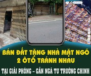 Bán đất tặng nhà mặt ngõ 2 ôto tránh nhau tại giải phóng   gần ngã tư trường chinh