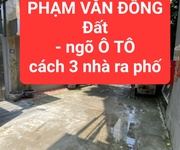 Phạm văn đồng - đất - ngang 5m - ngõ ô tô - cách 3 nhà ra phố - 0859990768