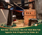 Bán đất 166,03m2, giá tốt nhất khu vực nguyễn trãi, p.nguyễn cư trinh, q.1