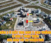 Bán 2 ô đất liền kề kề TĐC khu 7-8 Cao Thắng, Hạ Long ô góc giá từ 60 triệu/m2