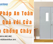 Giải pháp an toàn hiệu quả với cửa thép chống cháy
