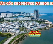 Chuyển nhượng căn góc ngã 4 shophouse Harbor Bay Hạ Long 102m2 giá 14.5 tỷ