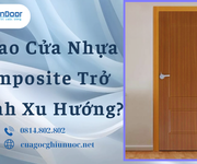 Vì Sao Cửa Nhựa Composite Trở Thành Xu Hướng