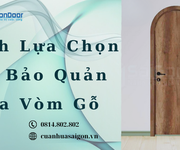4 Cách Lựa Chọn Và Bảo Quản Cửa Vòm Gỗ