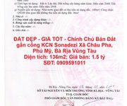 Đất đẹp - giá tốt - chính chủ bán đất gần cổng kcn sonadezi châu đức, điểm đầu vành đai 4.