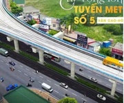 Cơ hội vàng cho nhà đầu tư đón đầu .khi ga mêtro số 5  hoàn thiện