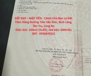 Đất đẹp   mặt tiền - chính chủ bán lô đất tiềm năng đường trần văn đức, bình lãng, tân trụ, long an