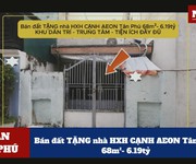 Bán đất tặng nhà hxh cạnh aeon tân phú 68m - 6.19tỷ