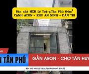 Bán nhà hxh lý tuệ q.tân phú 64m , 6.99 tỷ - cạnh aeon