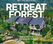 Ecopark ra mắt biệt thự rừng retreat forest - biệt thự eco retreat đẳng cấp và độc đáo lần đầu xuất