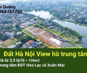 Đất view hồ, đối diện công viên   không gian sống xanh, thoáng mát giữa lòng hoà lạc - xuân mai