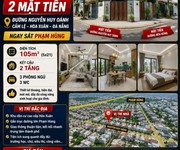 Chính chủ bán nhà 2 tầng - 2 mặt tiền khu hoà xuân - cẩm lệ - gần phạm hùng -giá chỉ nhỉnh 7 tỷ