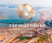 Cập nhật tiến độ hình ảnh mới nhất Vinhomes Global Gate Hạ Long ngày 07-05-2026