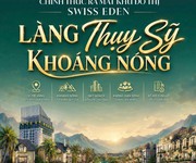 Ra mắt khu đô thị SWISS EDEN - Làng Thụy Sĩ khoáng