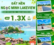 Đất Nền NGỌC MINH LAKEVIEW   Sơn Thuỷ Giao Hoà , Ngọc Xanh Bừng Sáng