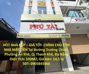 Hót nhà đẹp   giá tốt- chính chủ bán nhà mặt tiền tại đường trường chinh, phường an khê, q. thanh