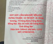 Hot hot cần bán đất nền kdc hưng thuận  vị trí đẹp  đ. hùng vương, tt.trảng bom,trảng bom, đồng nai