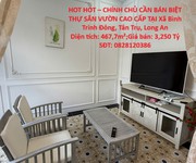 Hot hot   chính chủ cần bán biệt thự sân vườn cao cấp tại tân trụ, long an