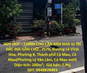 Hot hot   chính chủ cần bán nhà vị trí đắc địa gần chợ , phường 8, thành phố cà mau,