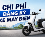 Chi phí đăng ký xe máy điện bao nhiêu Cập nhật mới nhất và cách tính chi tiết Chi phí đăng ký xe máy điện bao nhiêu Cập nhật mới nhất và cách tính chi tiết