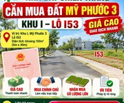 Nhà đất chiến thắng cần mua đất mỹ phước 3 khu i   lô i53