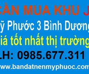 Cần mua đất Mỹ Phước 3 số lượng lớn, mua nhanh thanh toán nhanh