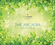 Cơ hội cuối cùng chọn mua căn đẹp tòa A3 The Arcadia dự án Vinhomes Gardenia Mỹ Đình