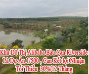 Khu Đô Thị Alibaba Bàu Cạn Riverside Là Dự Án 1/500 , Can Kết lợi Nhuận Tối Thiểu 30/12 Tháng