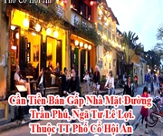 Cần Tiền Bán Gấp Nhà Mặt Đường Trần Phú, Ngã Tư Lê Lợi. Thuộc TT Phố Cổ Hội An