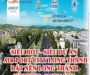 Siêu hot, siêu dự án air port city long thành đất nền long thành