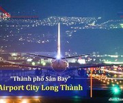 5 Siêu hot, siêu dự án air port city long thành đất nền long thành