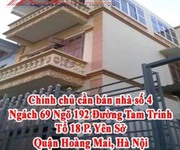 6 Chính chủ cần bán nhà số 4, Ngách 69 Ngõ 192 Đường Tam Trinh, Tổ 18 P. Yên Sở, Quận Hoàng Mai,