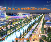 2 Mở Bán Block Shophouse Trung Tâm Dự Án Mekong Centre LK77