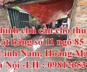 Chính chủ cần cho thuê mặt bằng số 11 ngõ 85 Lĩnh Nam, Hoàng Mai, Hà Nội