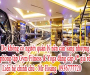 Do không có người quản lý nên cần sang nhượng phòng tập Gym Fitness   Yoga  . Cơ hội duy nhất trong