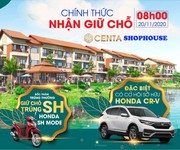 Chính thức nhận giữ chỗ dự án siêu hot Centa Shophouse