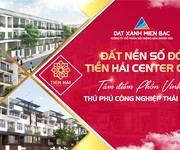 1 12/06 Ra Mắt Tiền Hải CENTER Đất nền đầu tư lợi nhuận chỉ với 23 triệu/m2