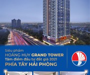 Chung Cư Cao Cấp Hoàng Huy Grand Tower, Giá Chỉ 1.5 Tỷ/Căn