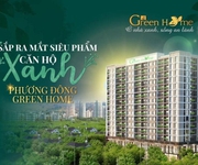 Ra hàng đợt cuối cùng dự án phương đông green home, tầng đẹp, view đẹp, nhanh tay số lượng có hạn