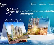 Astral City  Bình Dương Chỉ 1,9 tỷ / căn